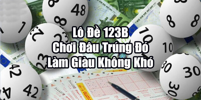 Lô đề online 123B dễ chơi dễ trúng