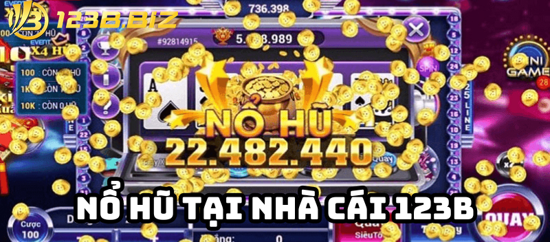 Nổ hũ ăn tiền 123b dễ thắng với đa dạng hình thức kiếm tiền